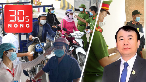 Bản tin 30s Nóng: Tiền Giang giãn cách toàn tỉnh; Bắt tổng giám đốc Công ty Việt An lừa đảo 600 tỉ đồng