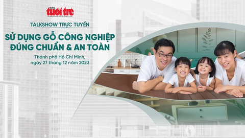 Trực tiếp: Talkshow 'Sử dụng gỗ công nghiệp đúng chuẩn và an toàn'