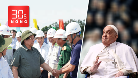 Bản tin 30s Nóng: Thủ tướng chỉ đạo ‘nóng’ dự án cao tốc; Giáo Hoàng Francis qua đời