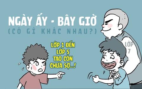Ngày ấy, bây giờ có gì khác nhau?