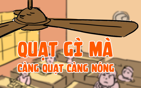Quạt trần huyền thoại tự 'kết liễu' mình vì bị mắng 'càng quạt càng nóng'
