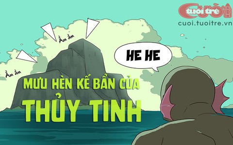 Mưu hèn kế bẩn của Thủy Tinh