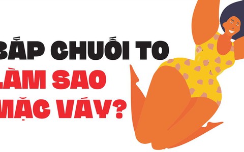 Bắp chuối to, làm sao cải thiện để mặc váy cho đẹp?