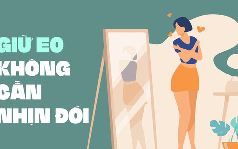 Nhịn đói, ăn ít để có dáng đẹp, xưa rồi...
