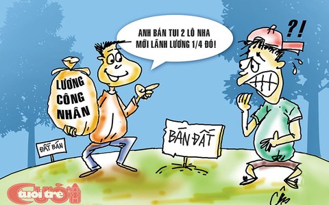 Chuyện gì cũng có thể xảy ra: Mua đất bằng lương công nhân!