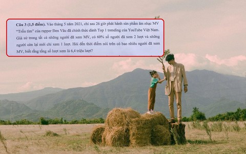 MV Trốn tìm vào đề Toán lớp 10 Nghệ An, hỏi có bao nhiêu người xem?