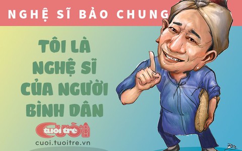 Nghệ sĩ Bảo Chung: 'Tôi là nghệ sĩ của người bình dân'