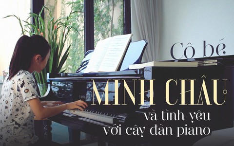 Minh Châu - cô gái nhỏ và tình yêu với cây đàn piano