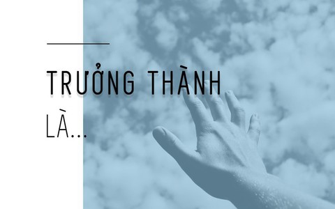 Với bạn Trưởng thành là gì?