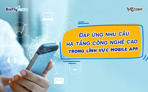 Đáp ứng nhu cầu hạ tầng công nghệ cao trong lĩnh vực mobile app