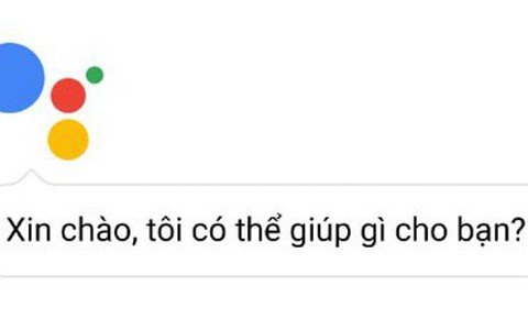 Trợ lý ảo Google Assistant tiếng Việt cần được 'dạy dỗ' thêm