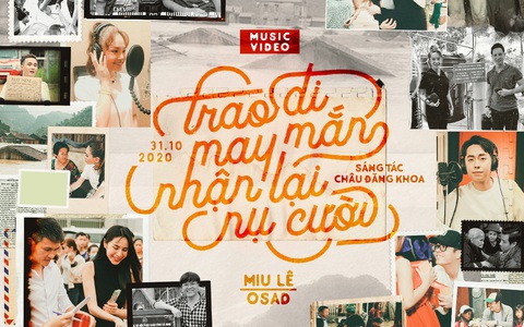 Kết hợp Miu Lê, OSAD cùng 'Trao đi may mắn, nhận lại nụ cười'