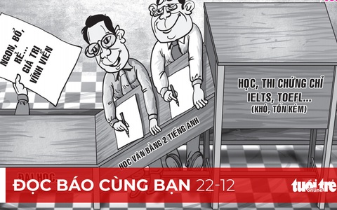 Đọc báo cùng bạn 22-12: Bằng 2 tiếng Anh là 'giấy thông hành' ... suốt đời?