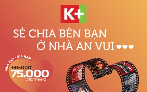 Khuyến mãi 'Mùa tự cách ly': Phí thuê bao K+ Chỉ 75.000Đ