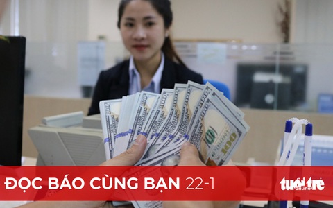 Đọc báo cùng bạn 22-1: COVID-19 không 'làm hại' kiều hối