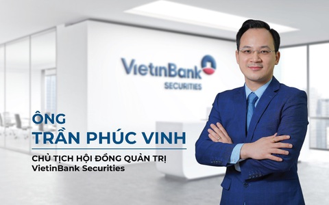 VietinBank Securities có tân chủ tịch HĐQT và tổng giám đốc