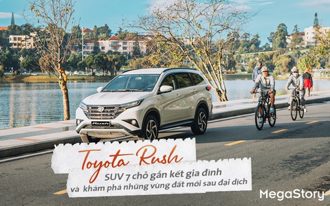 Toyota Rush - SUV 7 chỗ gắn kết gia đình và khám phá những vùng đất mới sau đại dịch