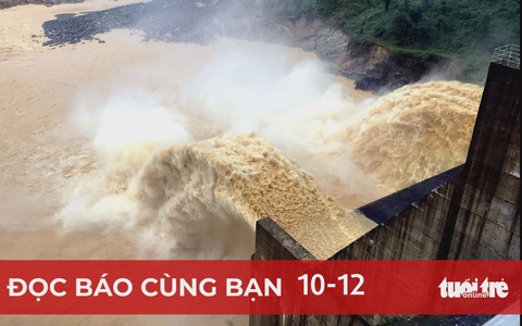 Đọc báo cùng bạn 10-12: Thủy điện không thể 'mạnh ai nấy xả'