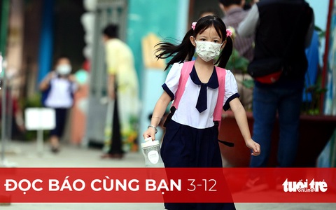 Đọc báo cùng bạn 3-12: Thí điểm học sinh lớp 1, 9, 12 đến trường, chuẩn bị thật kỹ mới bớt âu lo
