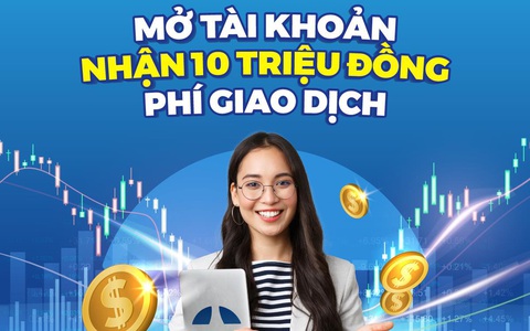 'Nhận tới 10 triệu đồng, mở tài khoản chứng khoán đi, chờ chi'