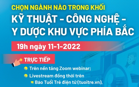 19h tối nay 11-1: Tư vấn 'Chọn ngành nào trong khối kỹ thuật - công nghệ - y dược khu vực phía Bắc'