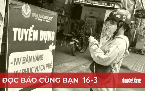 Đọc báo cùng bạn 16-3: Tuyển lao động, mãi vẫn chưa đủ!