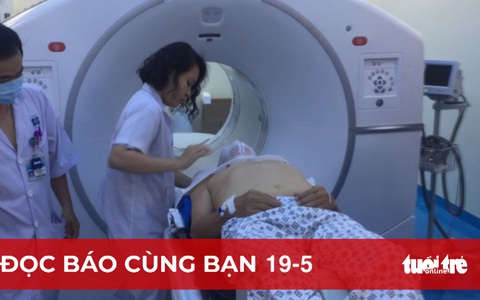 Đọc báo cùng bạn 19-5: Máy chẩn đoán ung thư triệu đô 'trùm mền', vì sao?