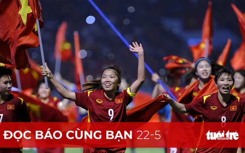 Đọc báo cùng bạn 22-5: Tuyển nữ Việt Nam khẳng định vị thế 'nữ hoàng'