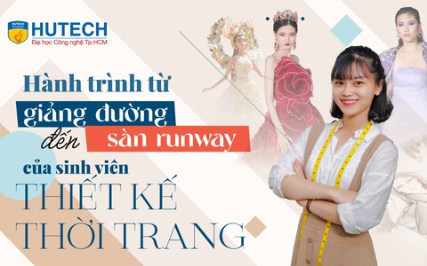 Hành trình từ giảng đường đến sàn runway của sinh viên thiết kế thời trang