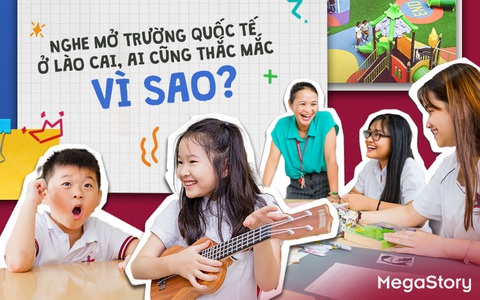Nghe mở trường quốc tế ở Lào Cai, ai cũng thắc mắc vì sao?