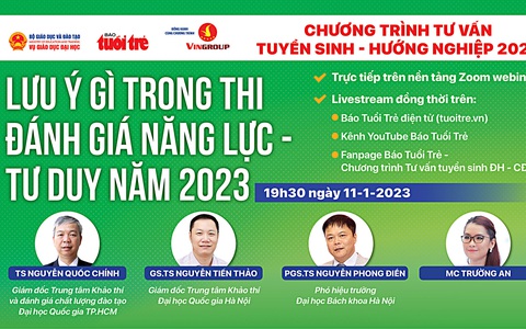 Tối 11-1, tư vấn tuyển sinh - hướng nghiệp trực tuyến:
Thi đánh giá năng lực năm 2023, lưu ý gì?