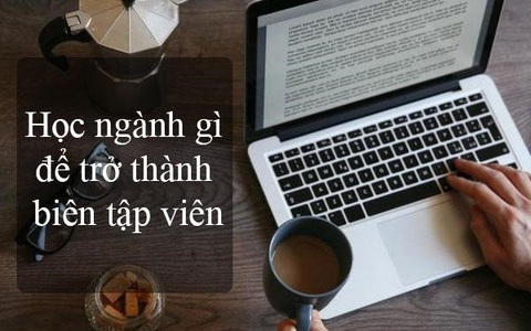 Khám phá chân dung nghề nghiệp của một Biên Tập Viên (phần 2)