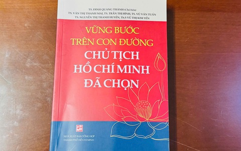 Vững bước trên con đường Chủ tịch Hồ Chí Minh đã chọn