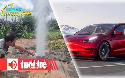 Điểm tin cùng bạn 8h: Cột nước kèm khí phun mạnh sau động đất; Tesla triệu hồi 1,8 triệu xe