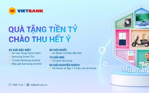 Vietbank ra mắt chương trình khuyến mãi ‘Quà tặng tiền tỉ - chào thu hết ý’