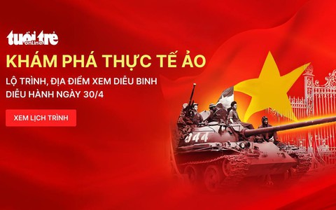 Thực tế ảo: Lộ trình, địa điểm xem diễu binh, diễu hành dịp lễ 30-4