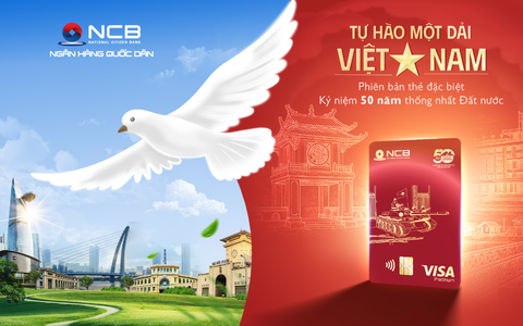 Mừng đại lễ 30-4, NCB ra mắt thẻ Visa ‘Thống Nhất’ - Tự hào một dải Việt Nam