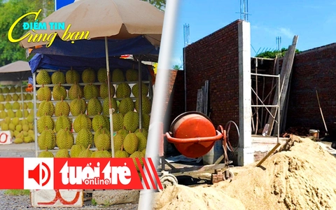 Điểm tin 18h: Sầu riêng miền Tây 30.000 đồng/kg; Giá cát tăng cao