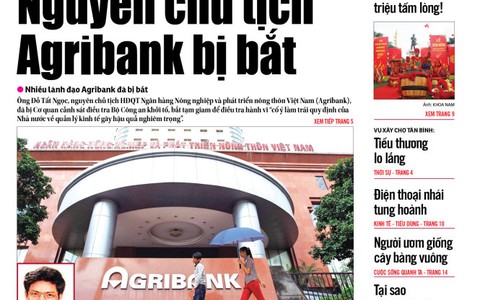 Tuổi Trẻ 21-9: Sai phạm của nguyên chủ tịch Agribank