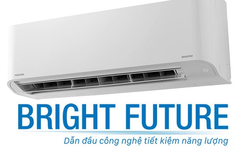 Điều hòa Toshiba Bright Future dẫn đầu công nghệ tiết kiệm năng lượng