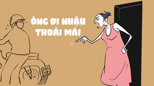 Bà vợ: Cho ông đi nhậu thoải mái!