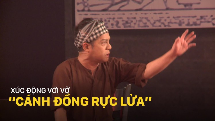 Xúc động với vở “Cánh đồng rực lửa”