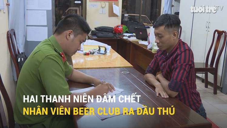 Hai thanh niên đâm chết nhân viên beer club ra đầu thú