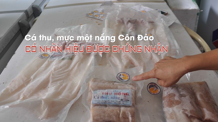 Cá thu, mực một nắng Côn Đảo được chứng nhận nhãn hiệu