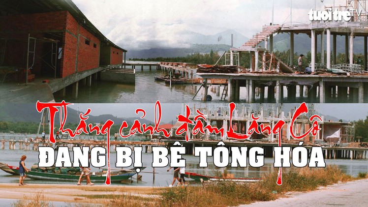 Tin nóng 24G ngày 6-12: Thắng cảnh đầm Lăng Cô đang bị bê tông hóa