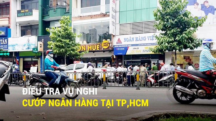 Điều tra vụ nghi cướp ngân hàng tại TP.HCM