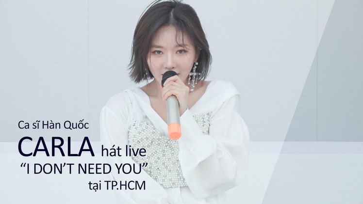 Ca sĩ Hàn Quốc Carla hát live I don't need you tại TP.HCM
