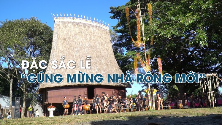 Đặc sắc lễ “Cúng mừng nhà rông mới” của người Bahnar