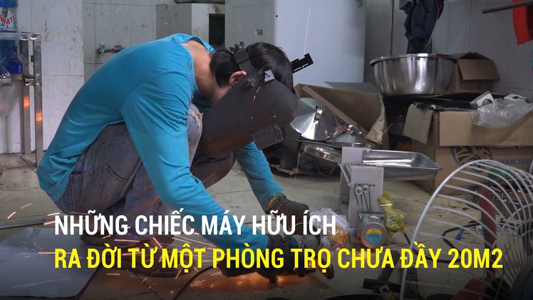 Những chiếc máy hữu ích ra đời từ một phòng trọ chưa đầy 20m2