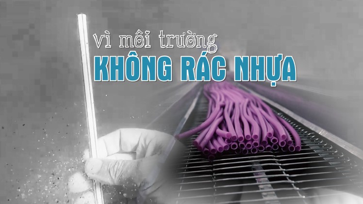 Hai câu chuyện, một tấm lòng vì môi trường không rác nhựa